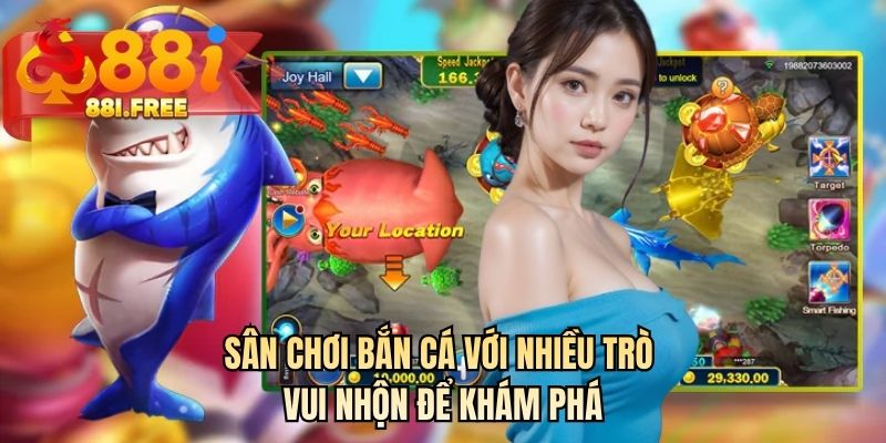 Sân chơi bắn cá với nhiều trò vui nhộn để khám phá