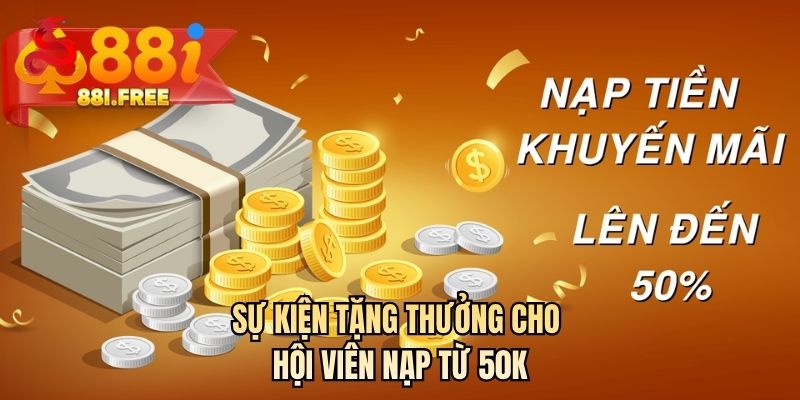 Sự kiện tặng thưởng cho hội viên nạp từ 50k