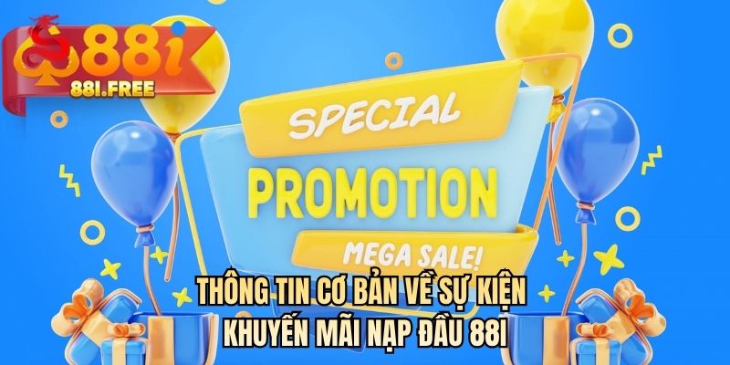 Thông tin cơ bản về sự kiện khuyến mãi nạp đầu 88I